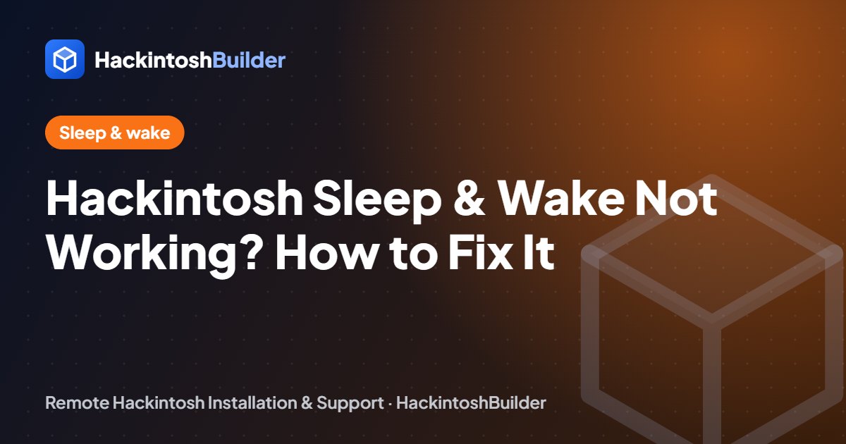 Hackintosh Sleep and Wake Not Working? How to Fix Instant Wake, Black Screens and More