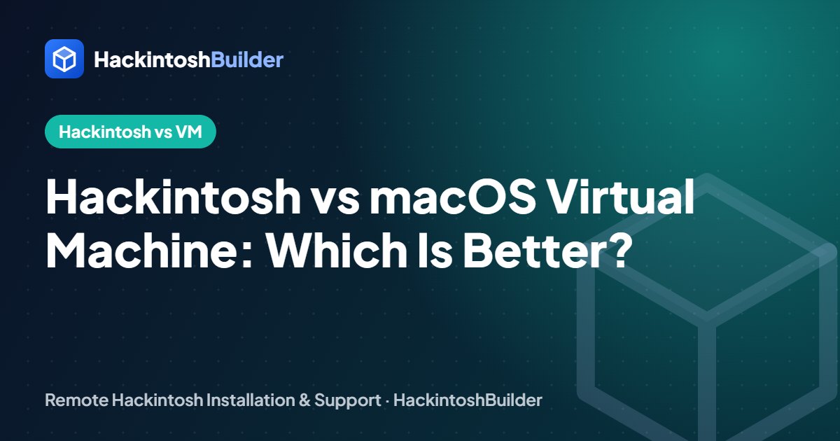 Hackintosh vs macOS Virtual Machine: Which Is Better for Running macOS on a PC?