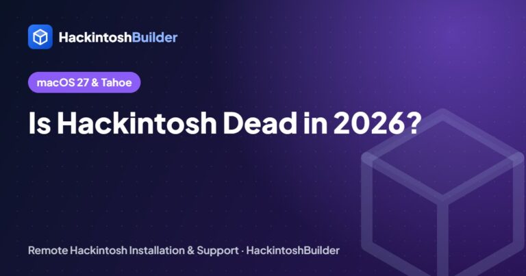 Is Hackintosh Dead in 2026? What macOS 27 Means (and Why Tahoe Still Works)