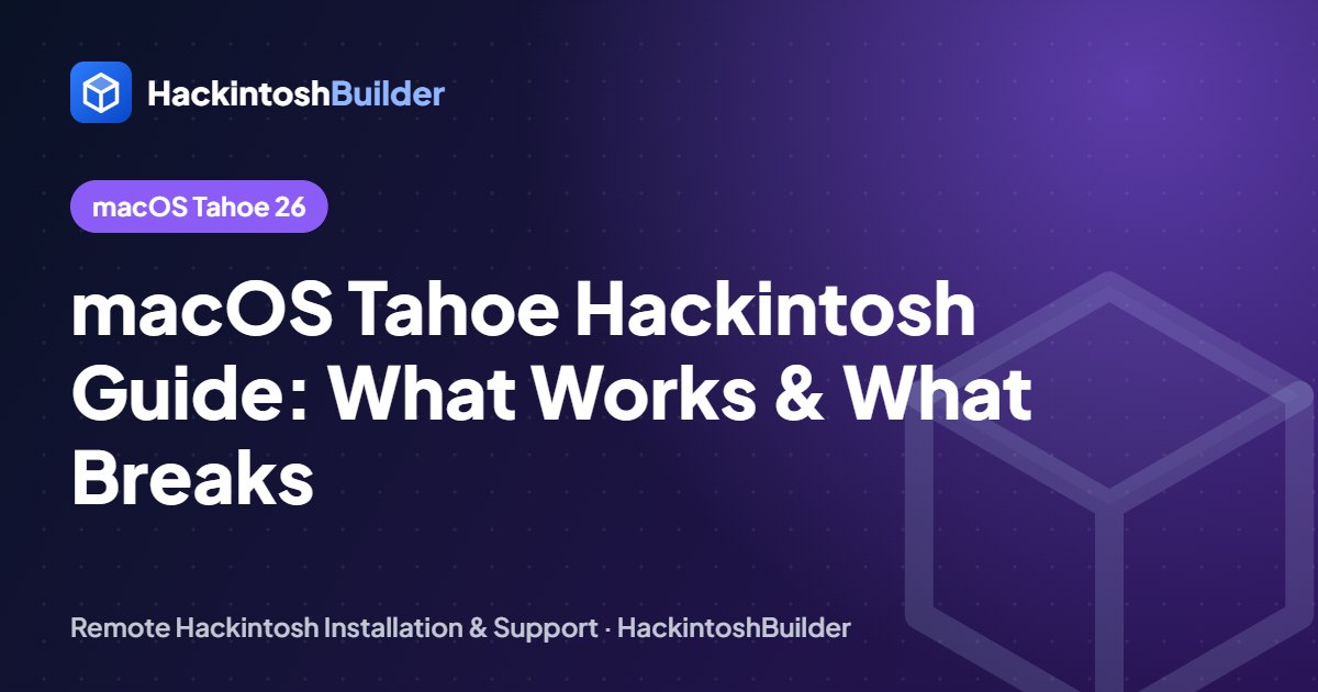 macOS Tahoe Hackintosh Guide (2026): What Works, What Breaks and How to Install It